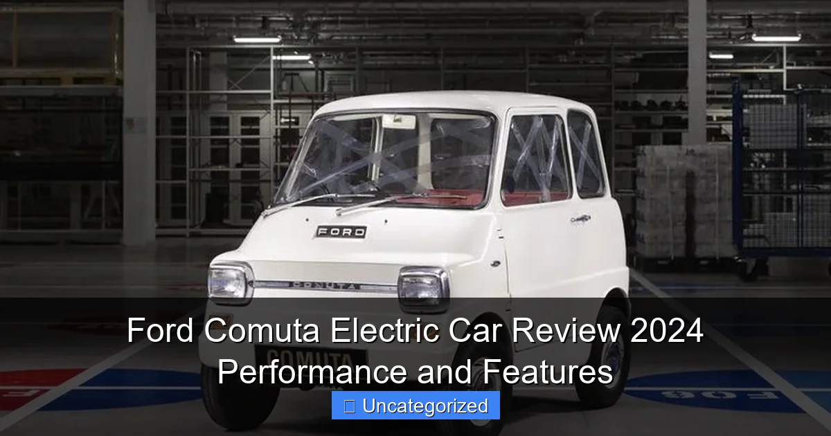 Ford Comuta Electric Car Review 2024 Performance and Features
