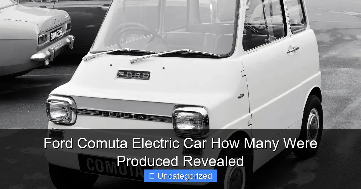Ford Comuta Electric Car How Many Were Produced Revealed