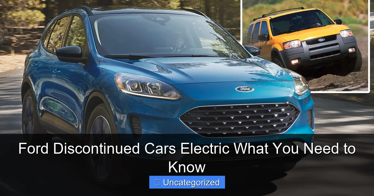 Ford Discontinued Cars Electric What You Need to Know