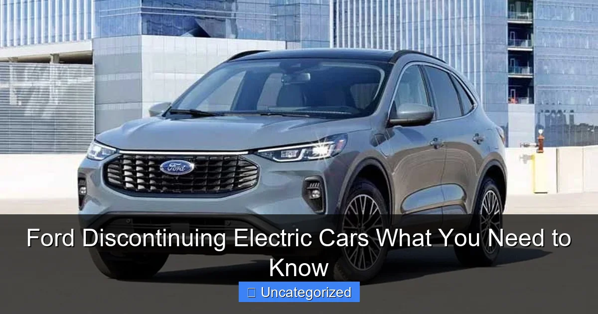 Ford Discontinuing Electric Cars What You Need to Know