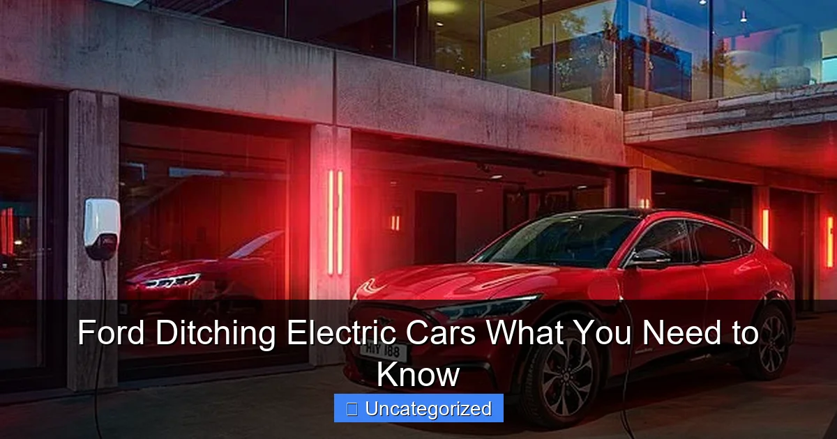 Ford Ditching Electric Cars What You Need to Know