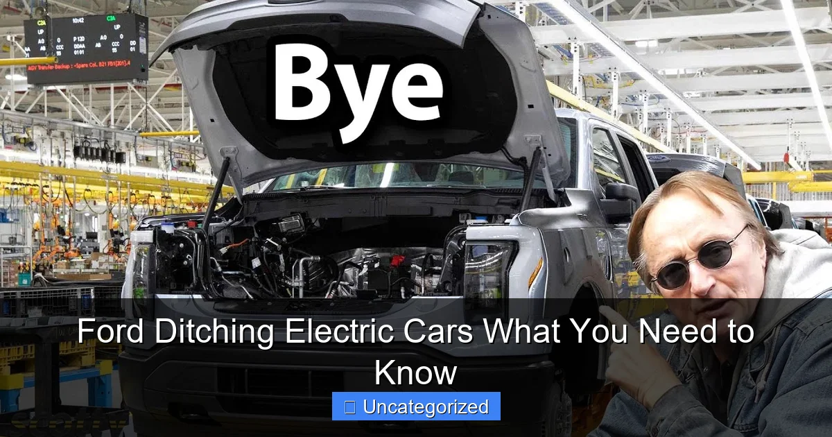 Ford Ditching Electric Cars What You Need to Know