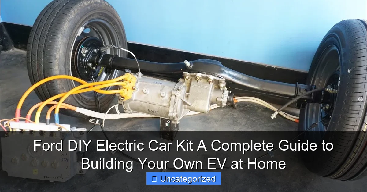 Ford DIY Electric Car Kit A Complete Guide to Building Your Own EV at Home