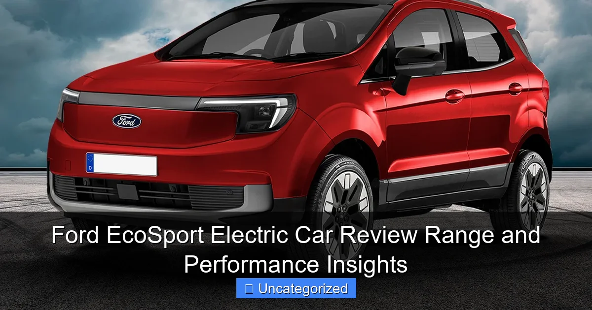 Ford EcoSport Electric Car Review Range and Performance Insights