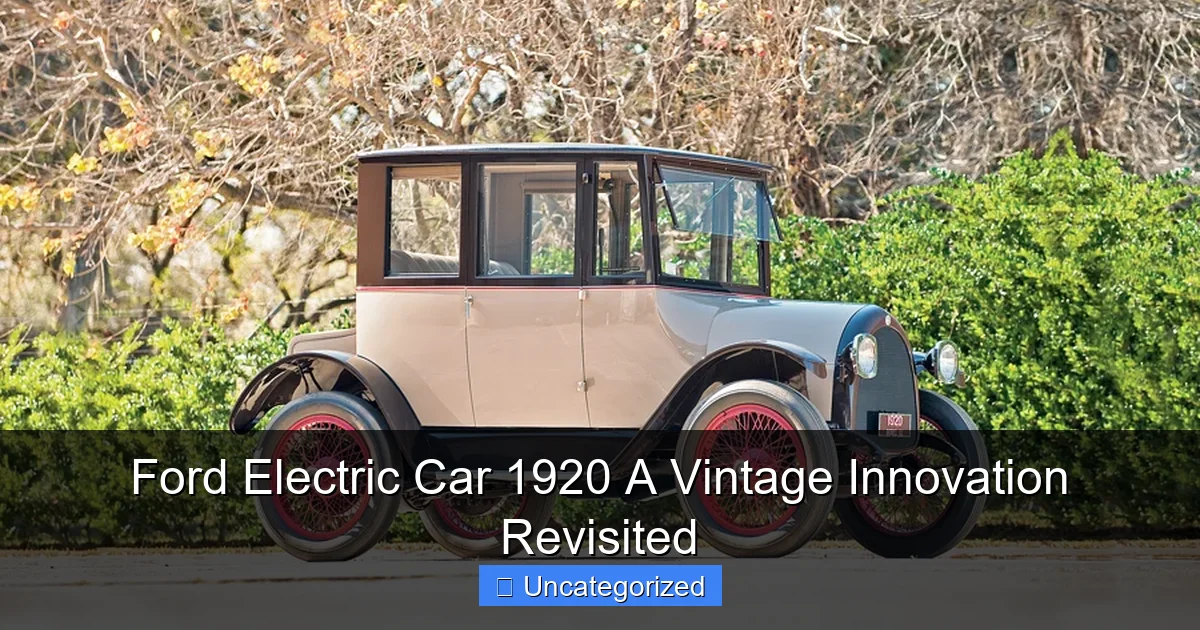Ford Electric Car 1920 A Vintage Innovation Revisited