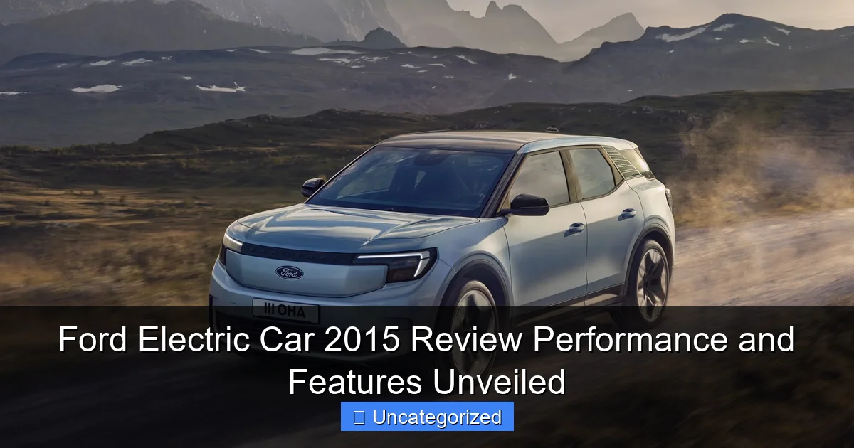 Ford Electric Car 2015 Review Performance and Features Unveiled