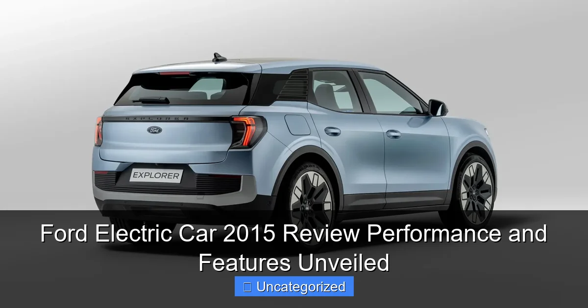 Ford Electric Car 2015 Review Performance and Features Unveiled