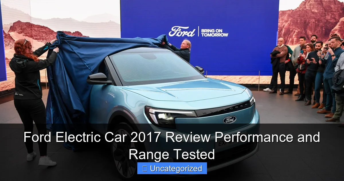 Ford Electric Car 2017 Review Performance and Range Tested