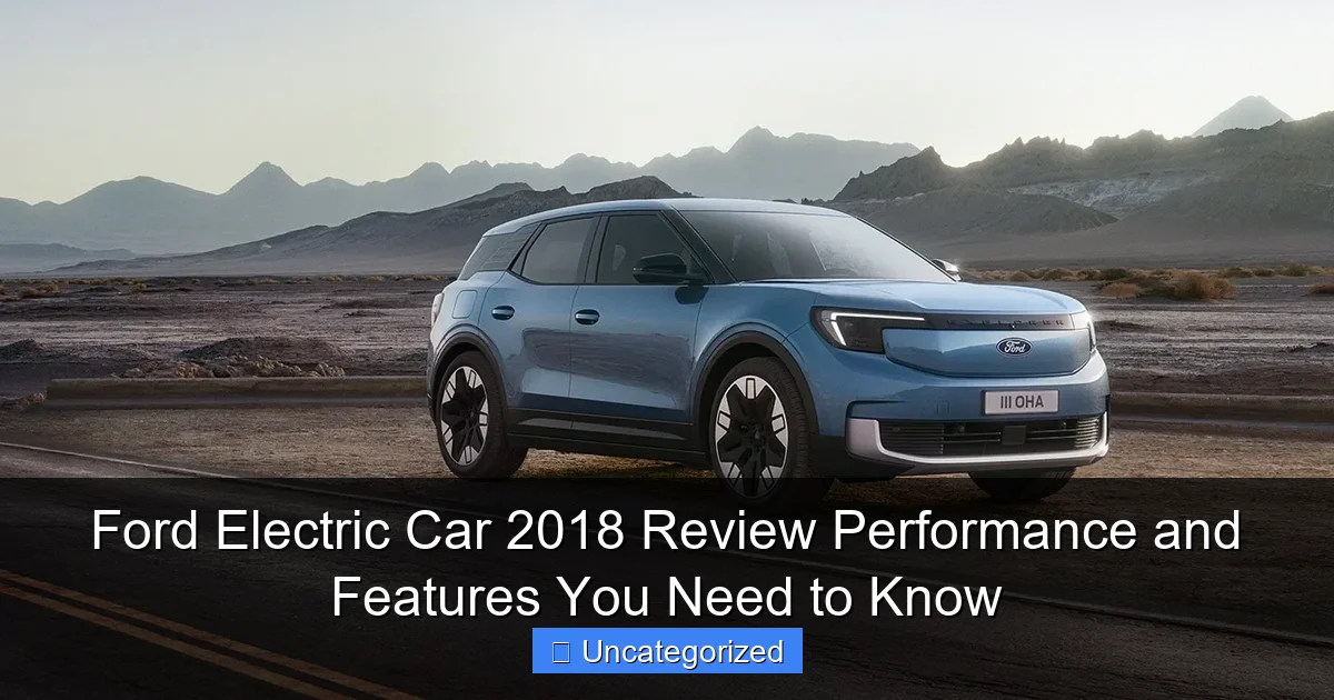 Ford Electric Car 2018 Review Performance and Features You Need to Know