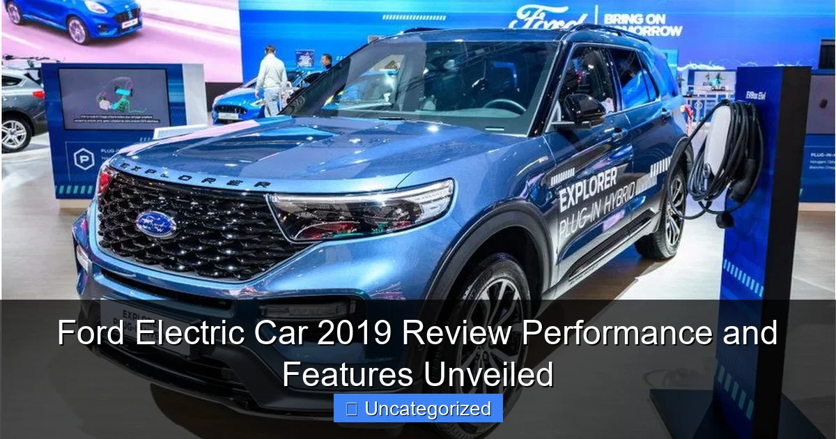 Ford Electric Car 2019 Review Performance and Features Unveiled