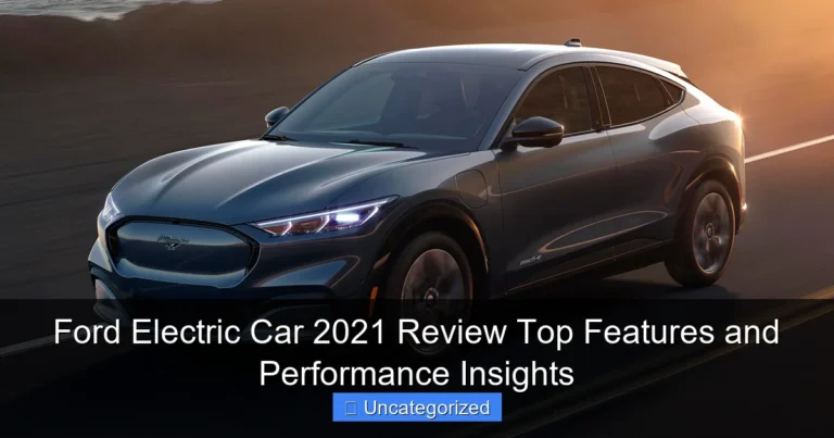 Ford Electric Car 2021 Review Top Features and Performance Insights