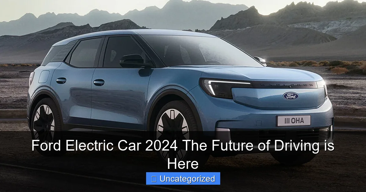 Ford Electric Car 2024 The Future of Driving is Here