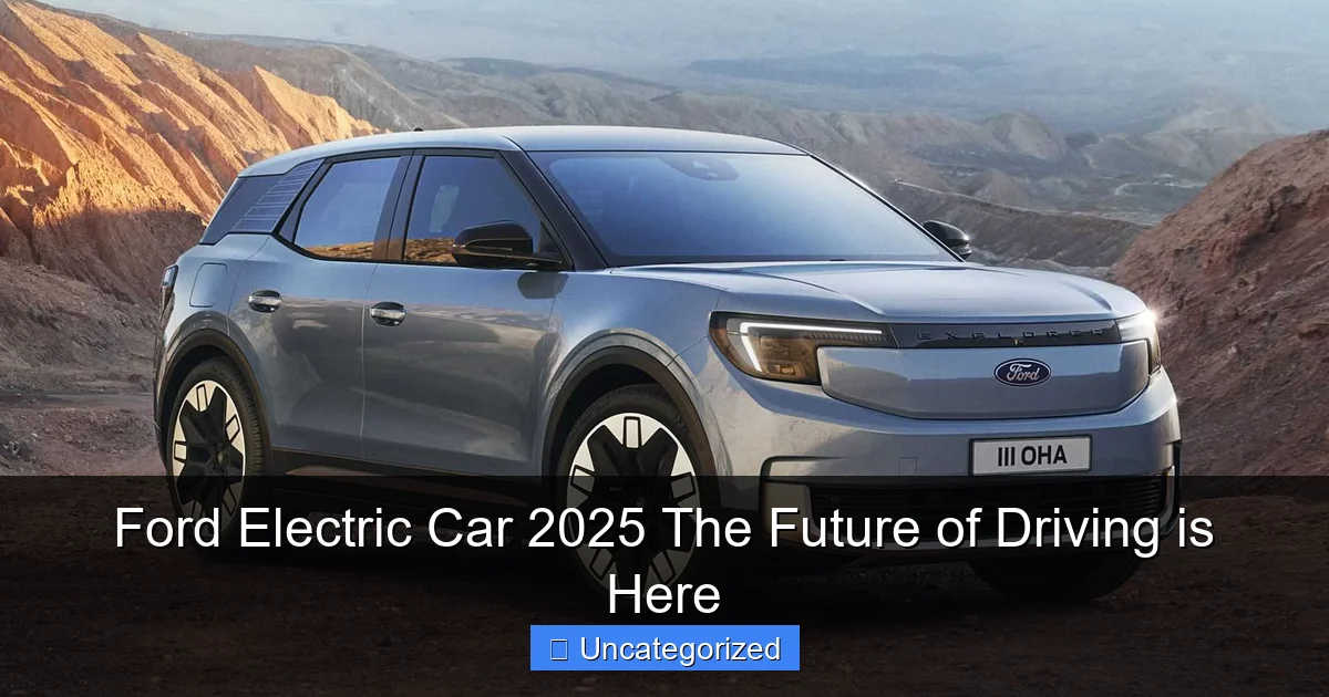 Ford Electric Car 2025 The Future of Driving is Here