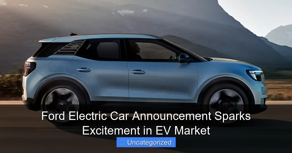 Ford Electric Car Announcement Sparks Excitement in EV Market