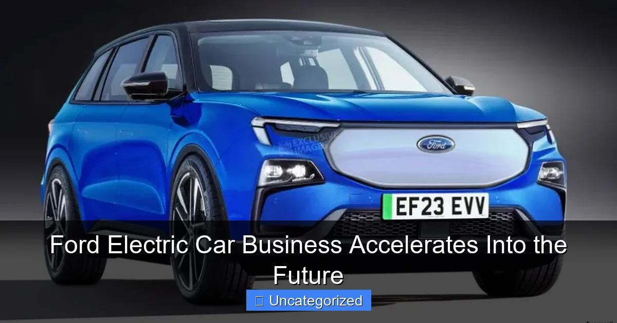 Ford Electric Car Business Accelerates Into the Future