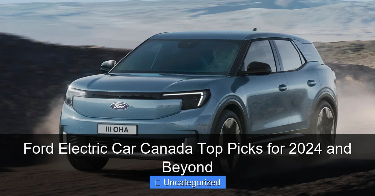 Ford Electric Car Canada Top Picks for 2024 and Beyond
