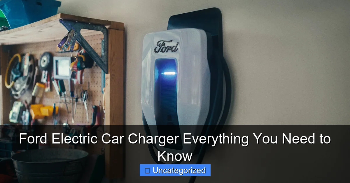 Ford Electric Car Charger Everything You Need to Know