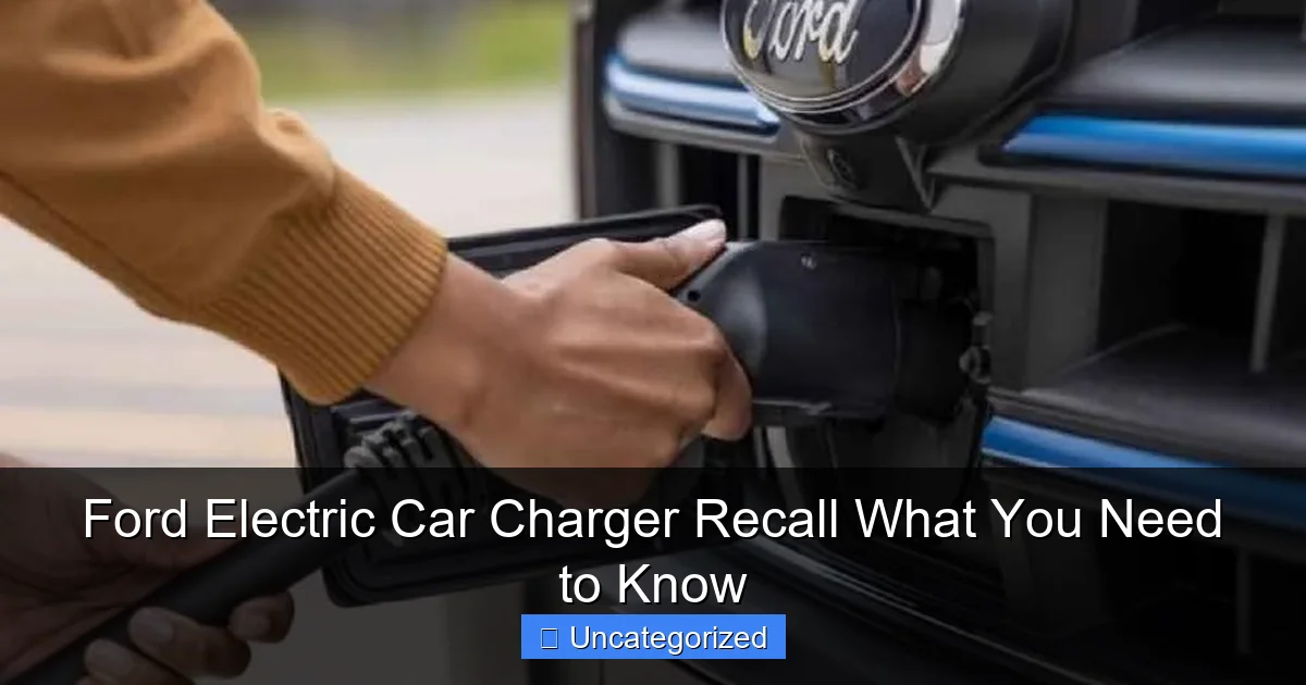 Ford Electric Car Charger Recall What You Need to Know