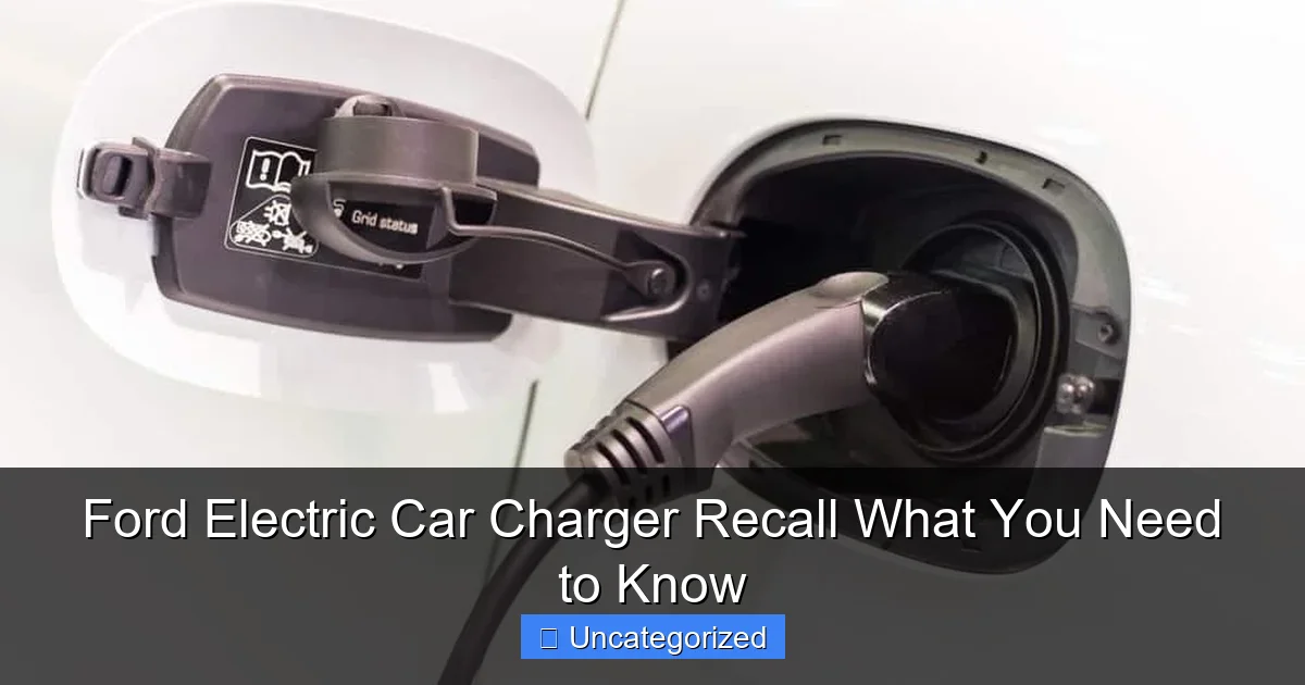 Ford Electric Car Charger Recall What You Need to Know