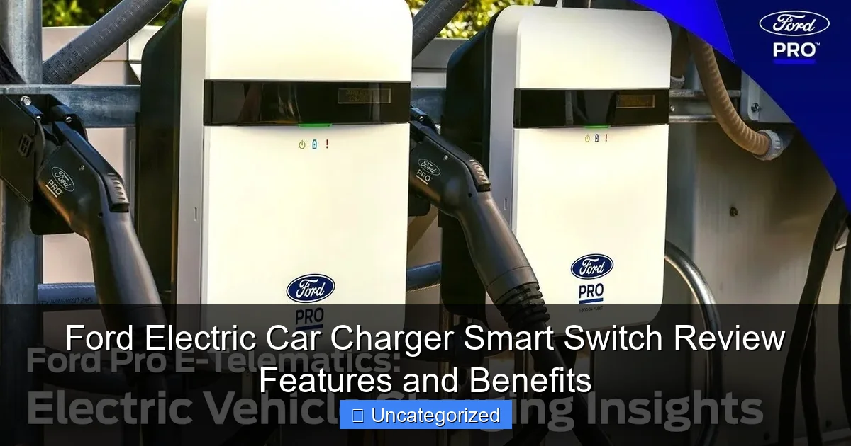 Ford Electric Car Charger Smart Switch Review Features and Benefits