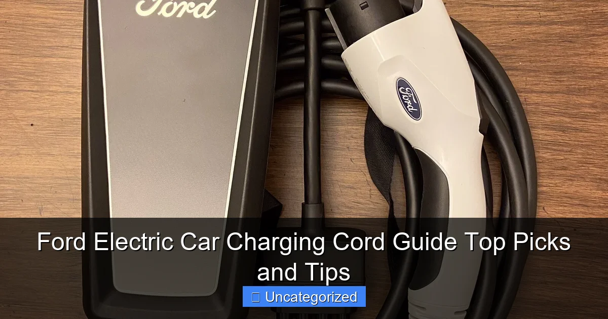 Ford Electric Car Charging Cord Guide Top Picks and Tips