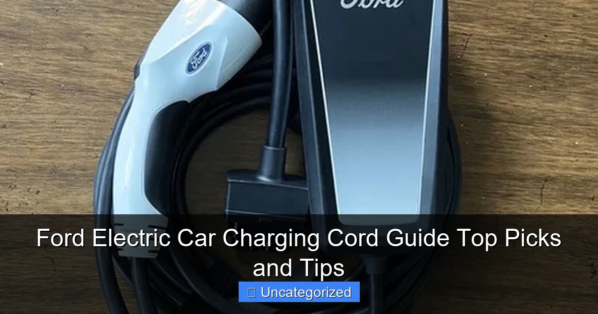 Ford Electric Car Charging Cord Guide Top Picks and Tips
