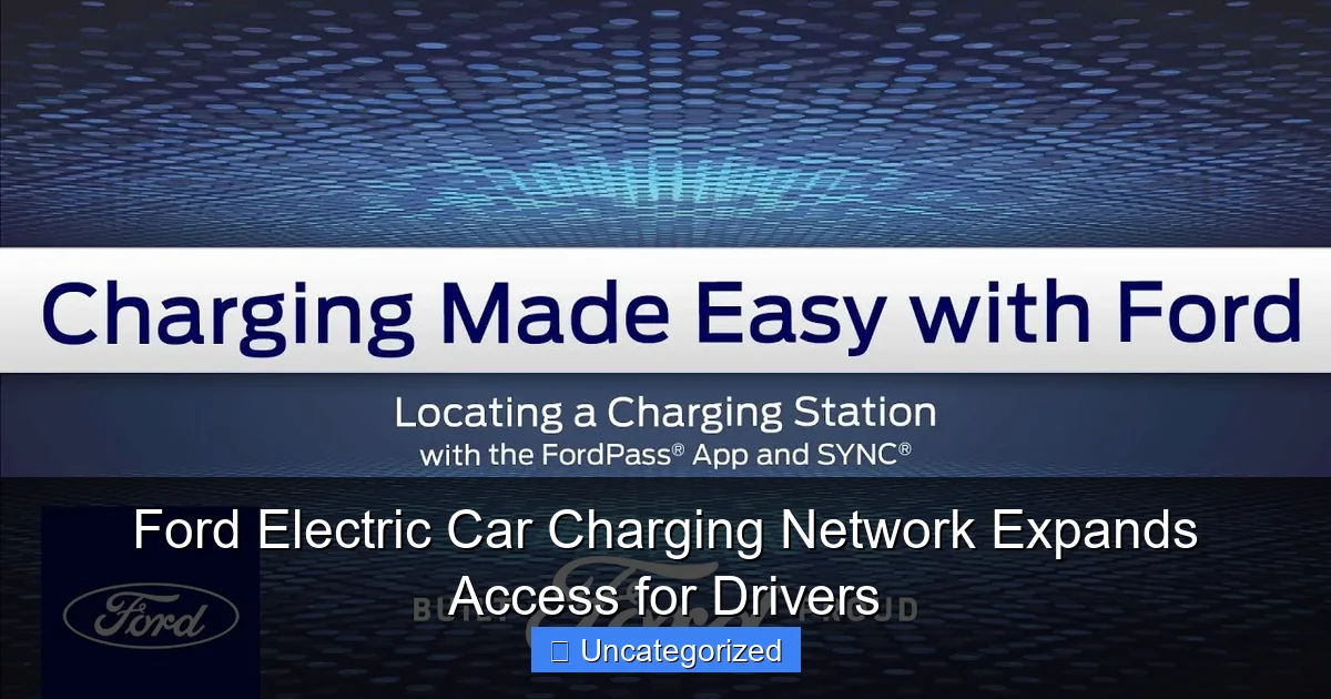 Ford Electric Car Charging Network Expands Access for Drivers