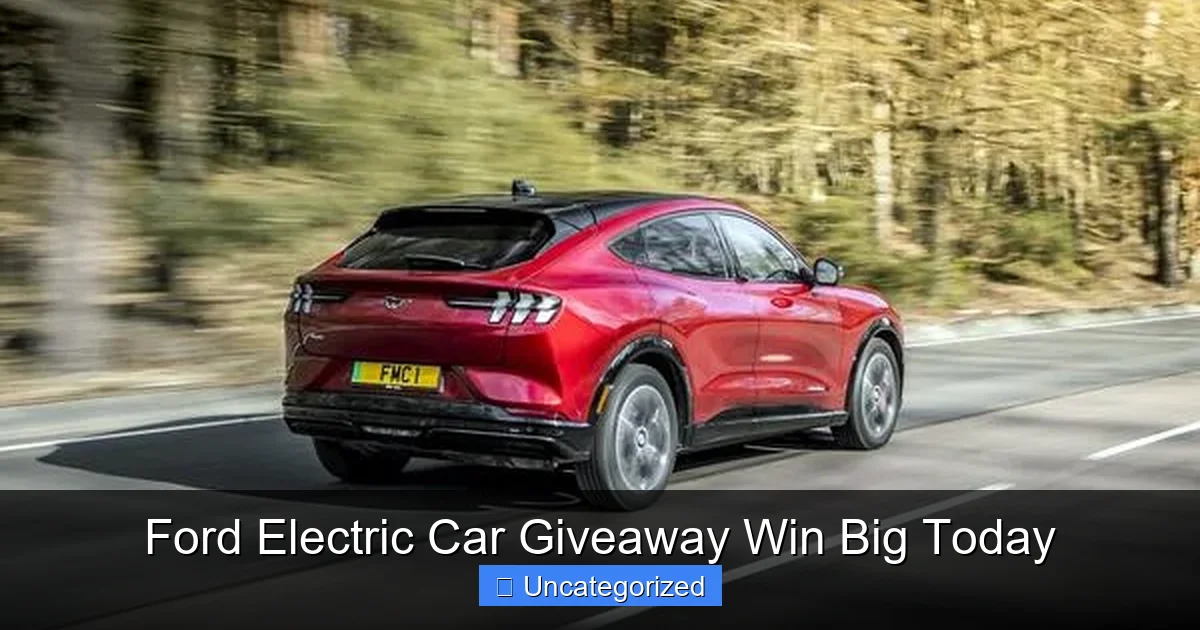 Ford Electric Car Giveaway Win Big Today