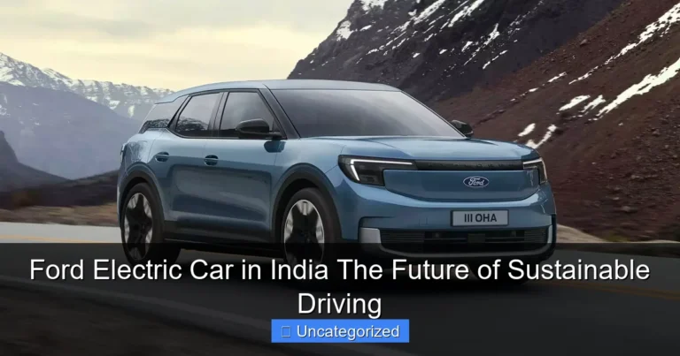Ford Electric Car in India The Future of Sustainable Driving