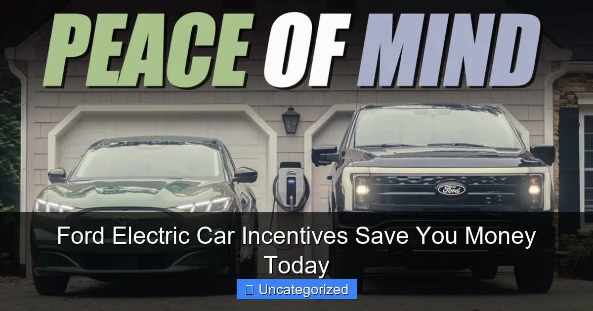 Ford Electric Car Incentives Save You Money Today