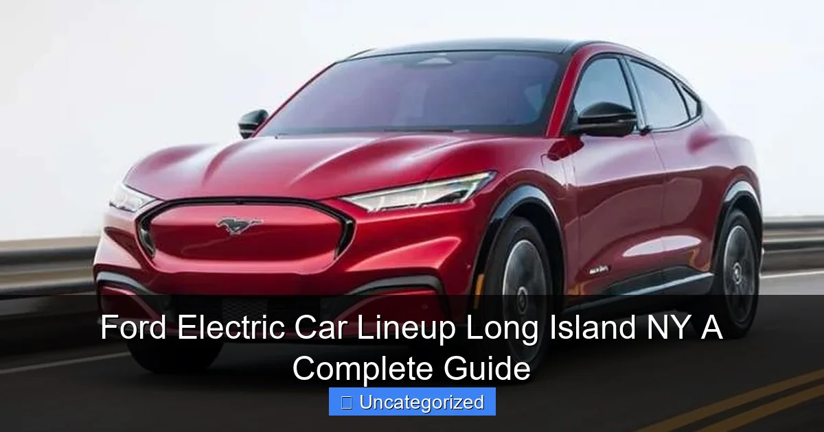 Ford Electric Car Lineup Long Island NY A Complete Guide