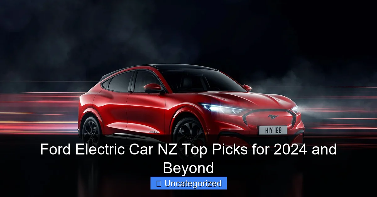 Ford Electric Car NZ Top Picks for 2024 and Beyond
