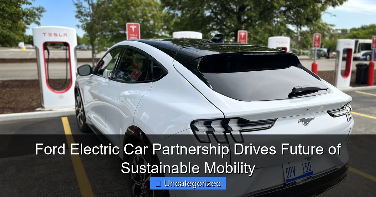 Ford Electric Car Partnership Drives Future of Sustainable Mobility