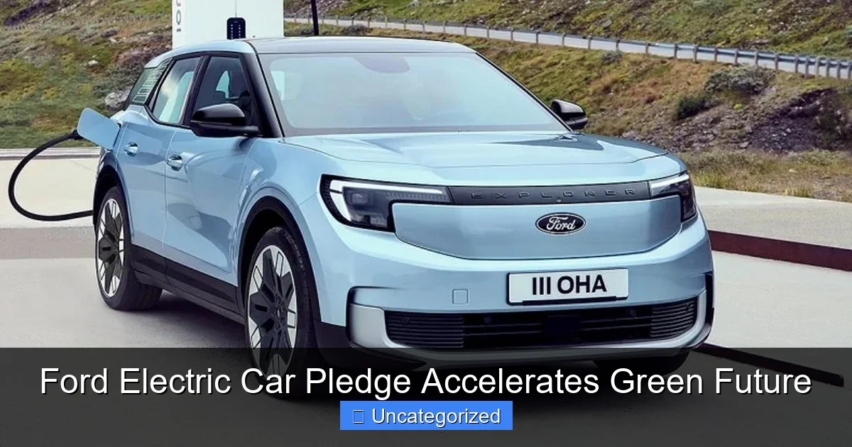Ford Electric Car Pledge Accelerates Green Future