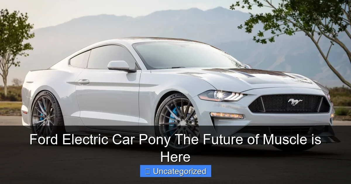 Ford Electric Car Pony The Future of Muscle is Here