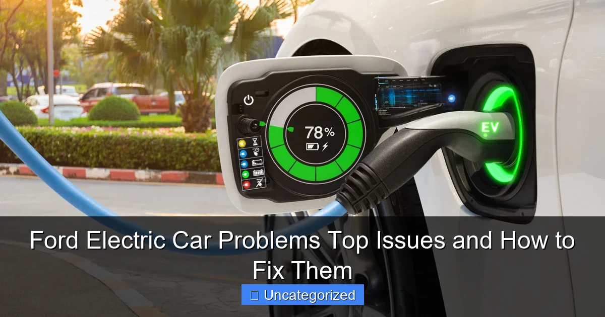 Ford Electric Car Problems Top Issues and How to Fix Them