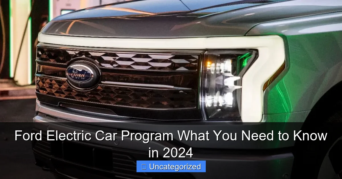Ford Electric Car Program What You Need to Know in 2024