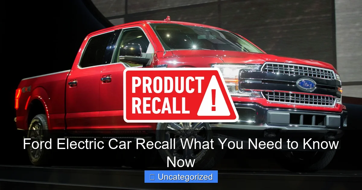 Ford Electric Car Recall What You Need to Know Now