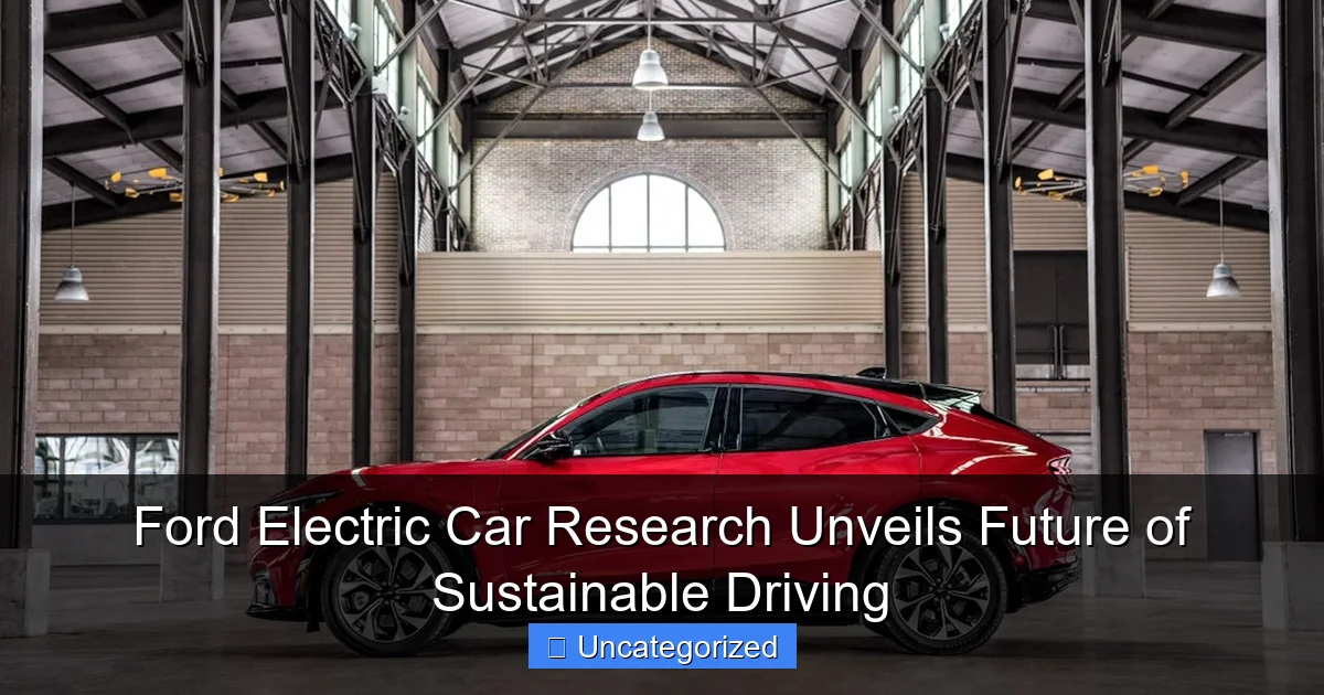 Ford Electric Car Research Unveils Future of Sustainable Driving
