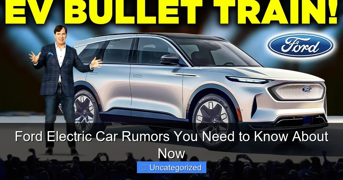 Ford Electric Car Rumors You Need to Know About Now