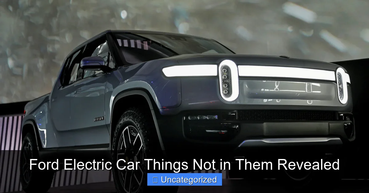 Ford Electric Car Things Not in Them Revealed