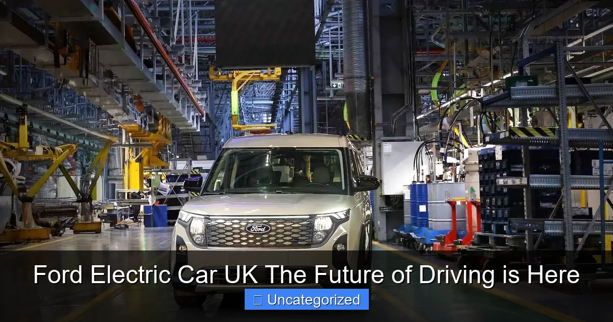 Ford Electric Car UK The Future of Driving is Here