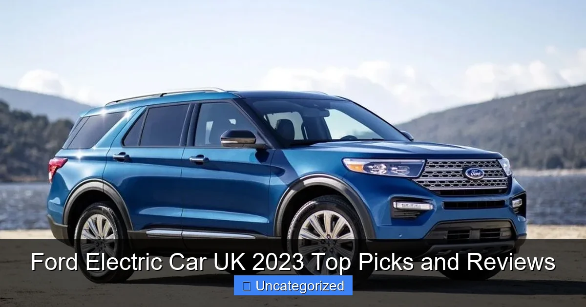 Ford Electric Car UK 2023 Top Picks and Reviews