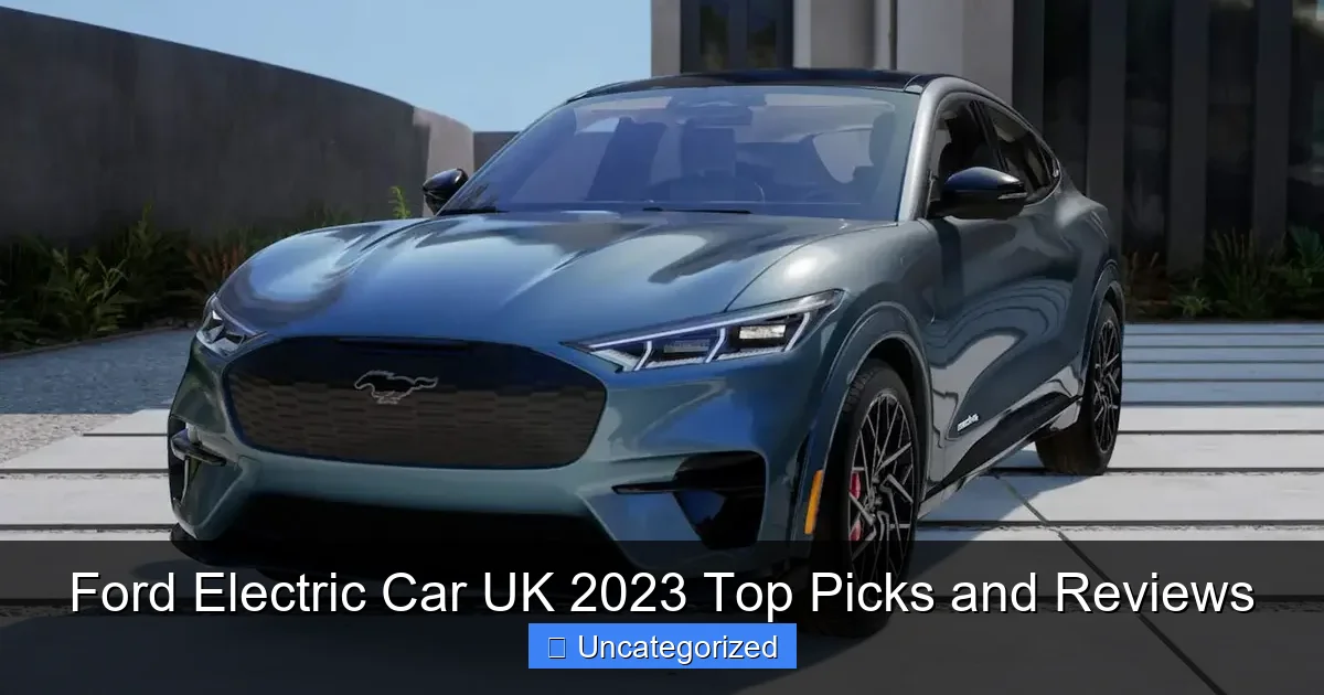 Ford Electric Car UK 2023 Top Picks and Reviews