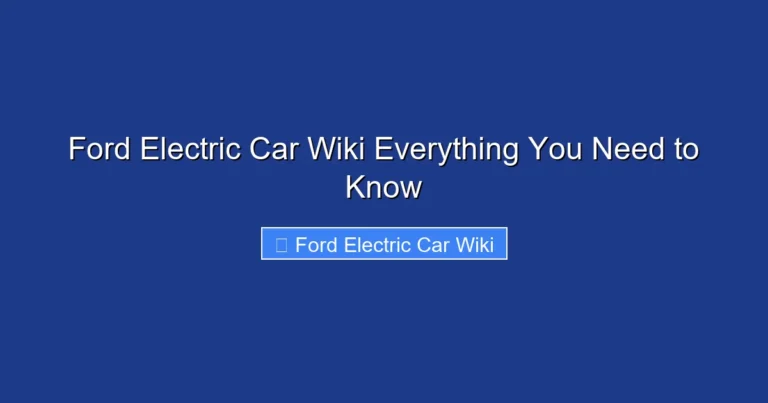 Ford Electric Car Wiki Everything You Need to Know