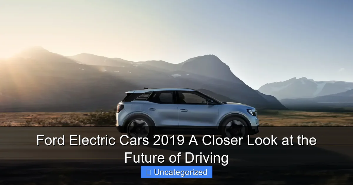 Ford Electric Cars 2019 A Closer Look at the Future of Driving