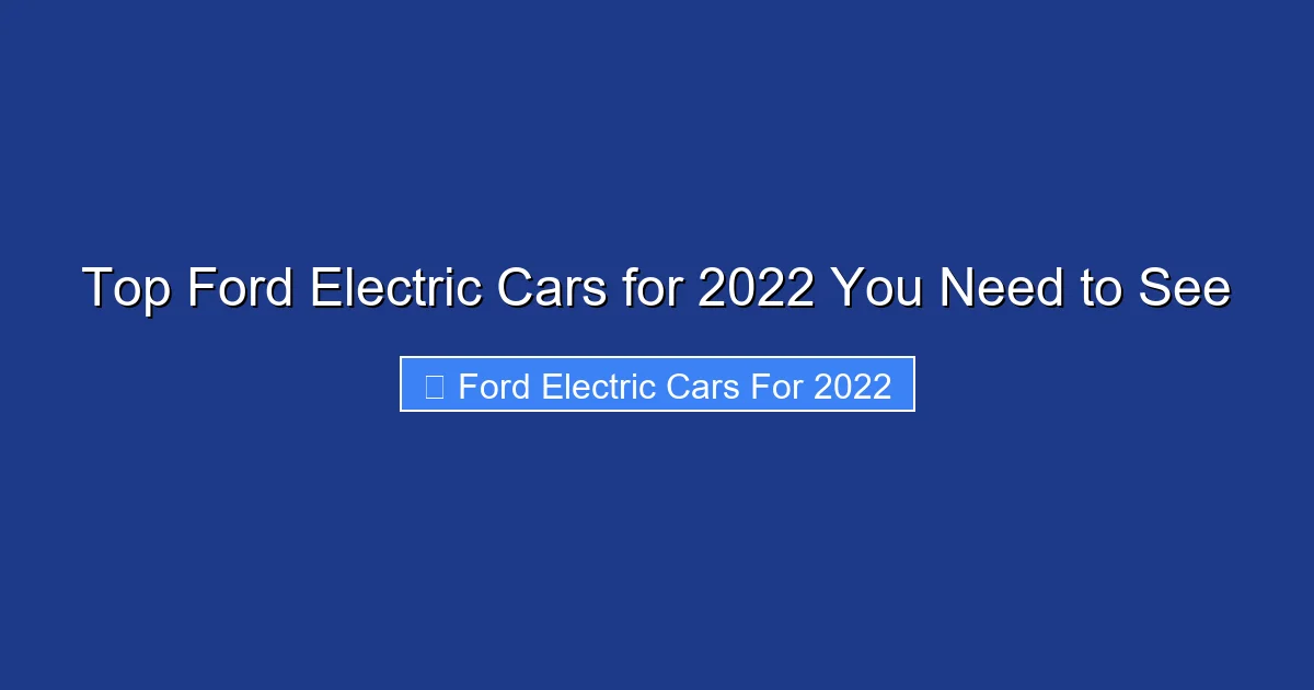 Top Ford Electric Cars for 2022 You Need to See