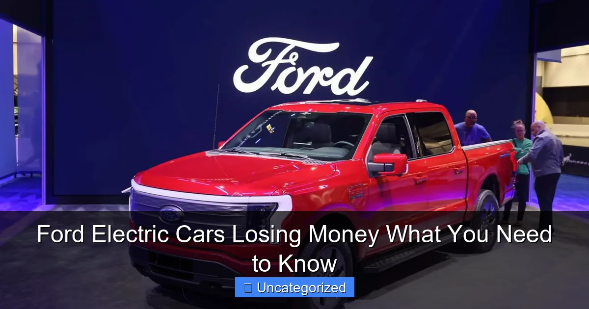 Ford Electric Cars Losing Money What You Need to Know