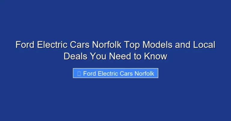 Ford Electric Cars Norfolk Top Models and Local Deals You Need to Know