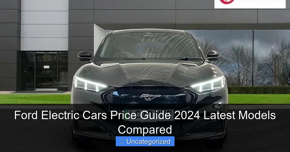 Ford Electric Cars Price Guide 2024 Latest Models Compared